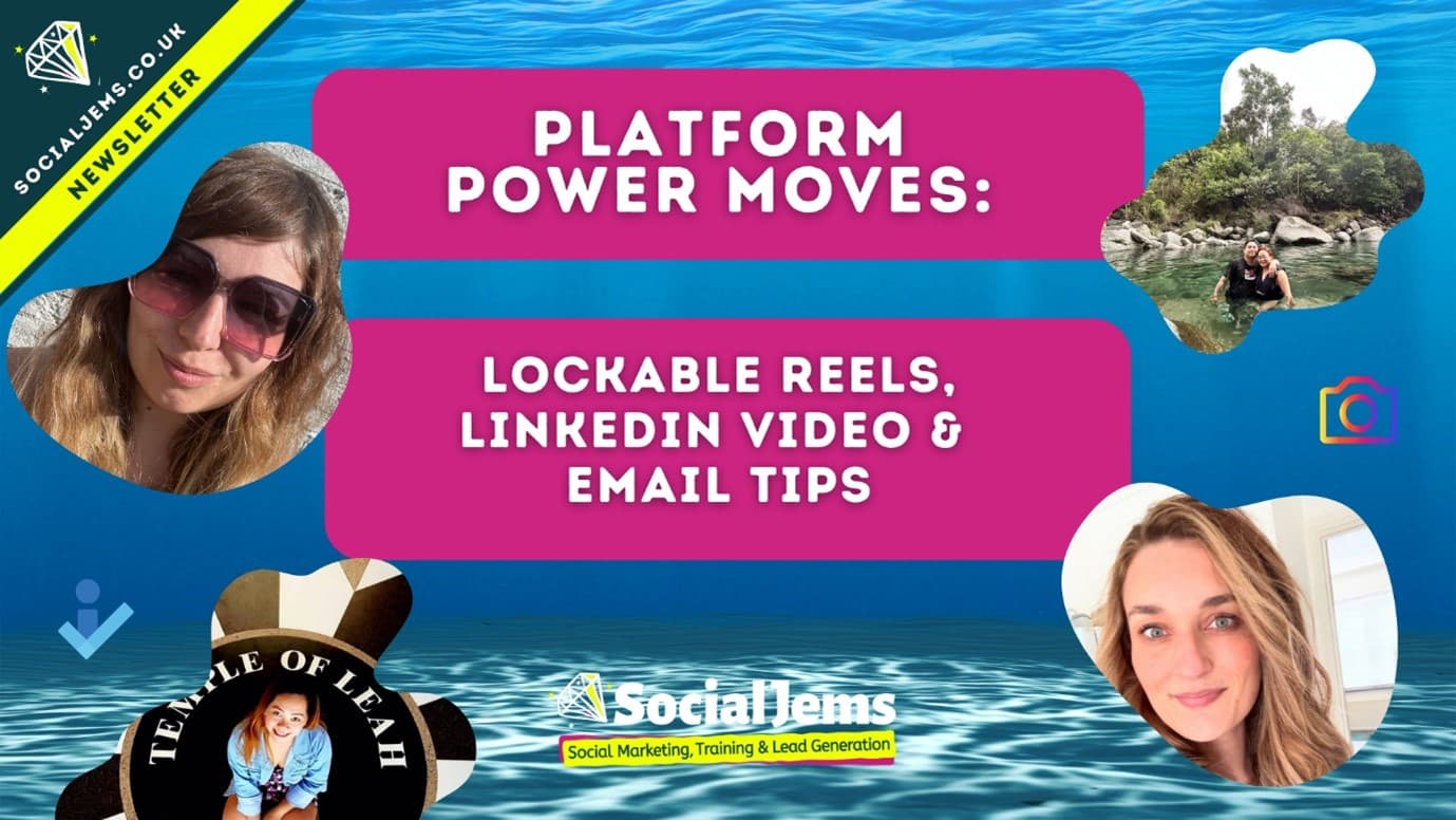 PLATFORM POWER MOVES: LOCKABLE REELS, LINKEDIN VIDEO & EMAIL TIPS